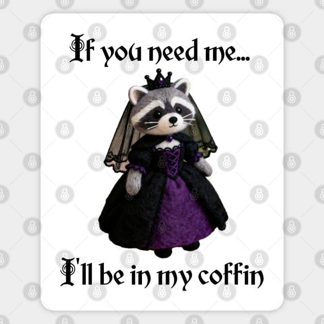 If you need me, I'll be in my coffin Gothic Princess design Magnet by Luxinda